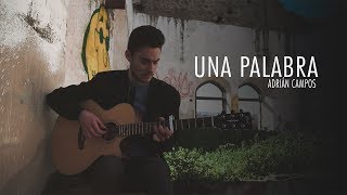 Video thumbnail of "UNA PALABRA - Adrián Campos (VIDEOCLIP)"