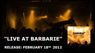 Treekillaz&quot; - LIVE AT BARBARIE - Album Trailer