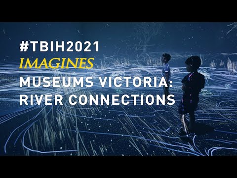 TBIH2021 IMAGINES | Museums Victoria: River Connections