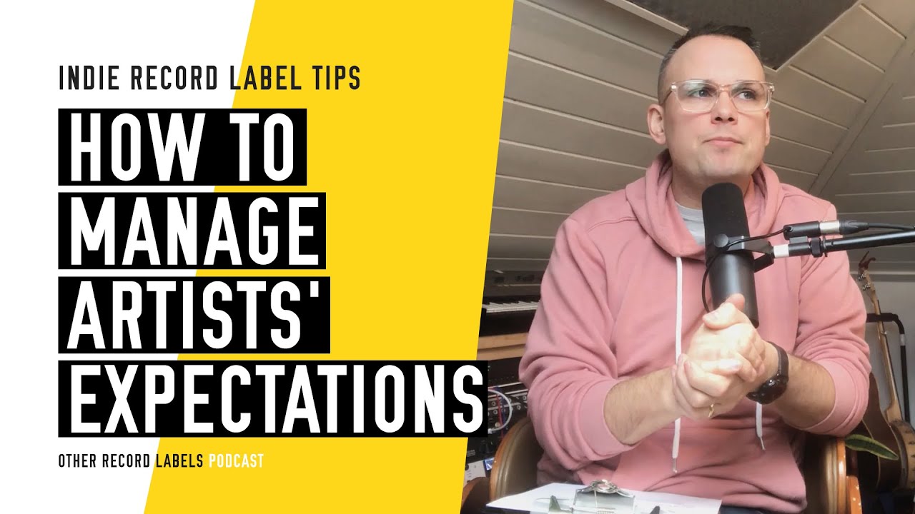 How to Manage Artists' Expectations - (How to Run an Indie Record Label in 2020)