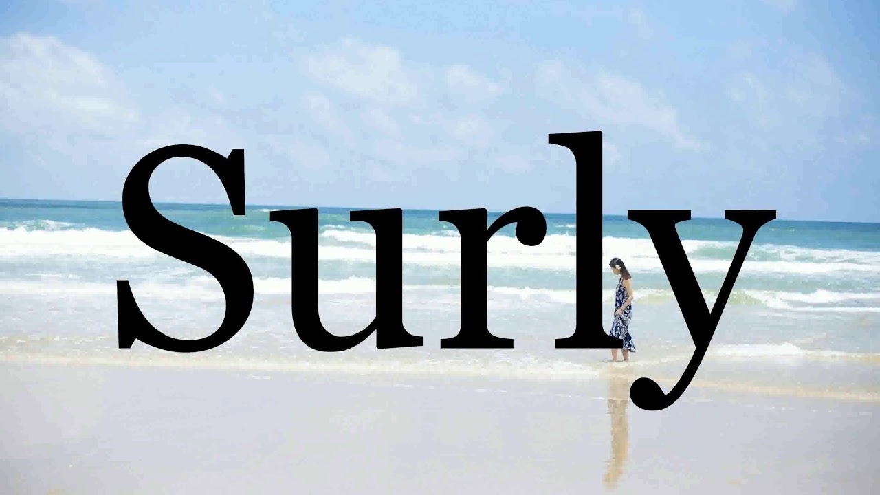 How To Pronounce Surly🌈🌈🌈🌈🌈🌈Pronunciation Of Surly - YouTube