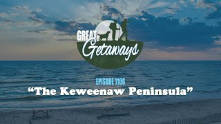 Great Getaways 1106 The Keweenaw Peninsula [Full Episode]