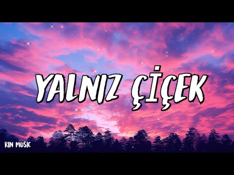 Aleyna Tilki YALNIZ ÇİÇEK ft. Emrah Karaduman - (Şarkı sözü / Lyrics)