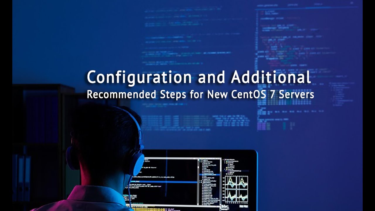 Configuration and Additional Recommended Steps for New CentOS 7 Servers ...