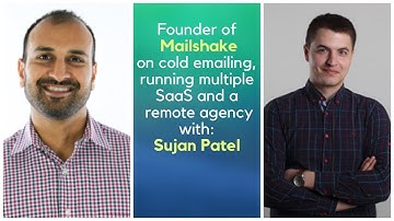 Sujan Patel interview about Mailshake, cold email and how he runs a 90 person remote agency