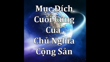 Chương 4, thượng 1 Tà linh cộng sản – hủy người không biết mệt mỏi   Mục đích cuối cùng của CNCS