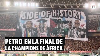 Gustavo Petro apareció en una bandera en la final de la Champions de África | El Espectador