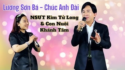 Lương Sơn Bá – Chúc Anh Đài | NSƯT Kim Tử Long & Con Nuôi Khánh Tâm Diễn Xuất Cực Hay Và Dễ Thương