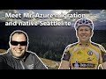 VLOG #61 – Meet Mr. Azure migration and Seattle native