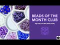 Beads of the Month Club Unboxing #2 July 2022