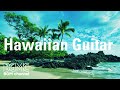 Hawaiian Guitar: Relaxing Guitar Instrumental Music for Relax,Study,Work - Background Music