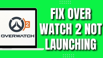 How To Fix Overwatch 2 Not Launching & Not Loading (2023)