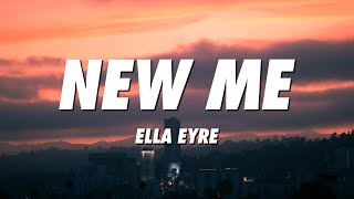Video thumbnail of "Ella Eyre - New Me (Lyrics)"
