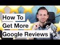 How To Get Google Reviews For Your Business | Google My Business