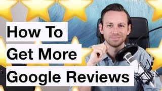How To Get Google Reviews For Your Business | Google My Business