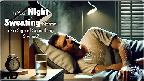 Night Sweats: Harmless or Dangerous?