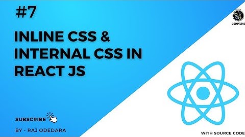 #7 Internal , External & Inline CSS Styling In React JS