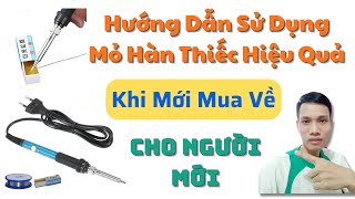 Cách Sử Dụng Mỏ Hàn Thiếc Hiệu Quả Nhất Khi Mới Mua Về | Tân tivi