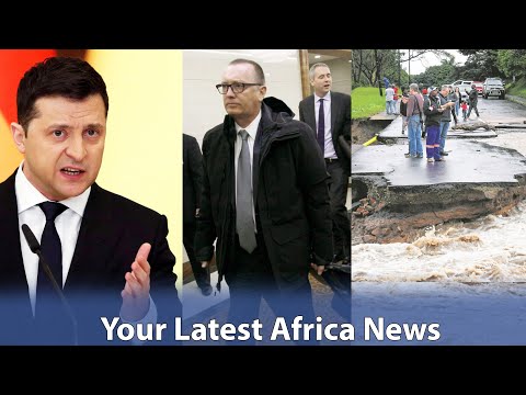 Kenya Refuses Ukraine Leader to Address its Parliament, US Horn Envoy to Steps Down,SA Deadly Floods