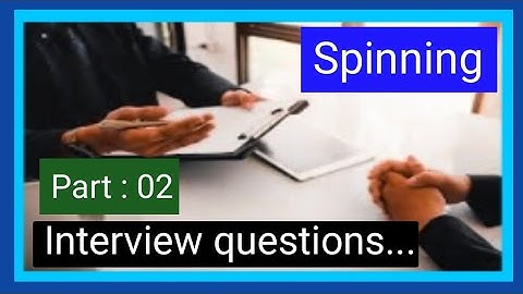 Spinning Interview questions... (Part : 02)