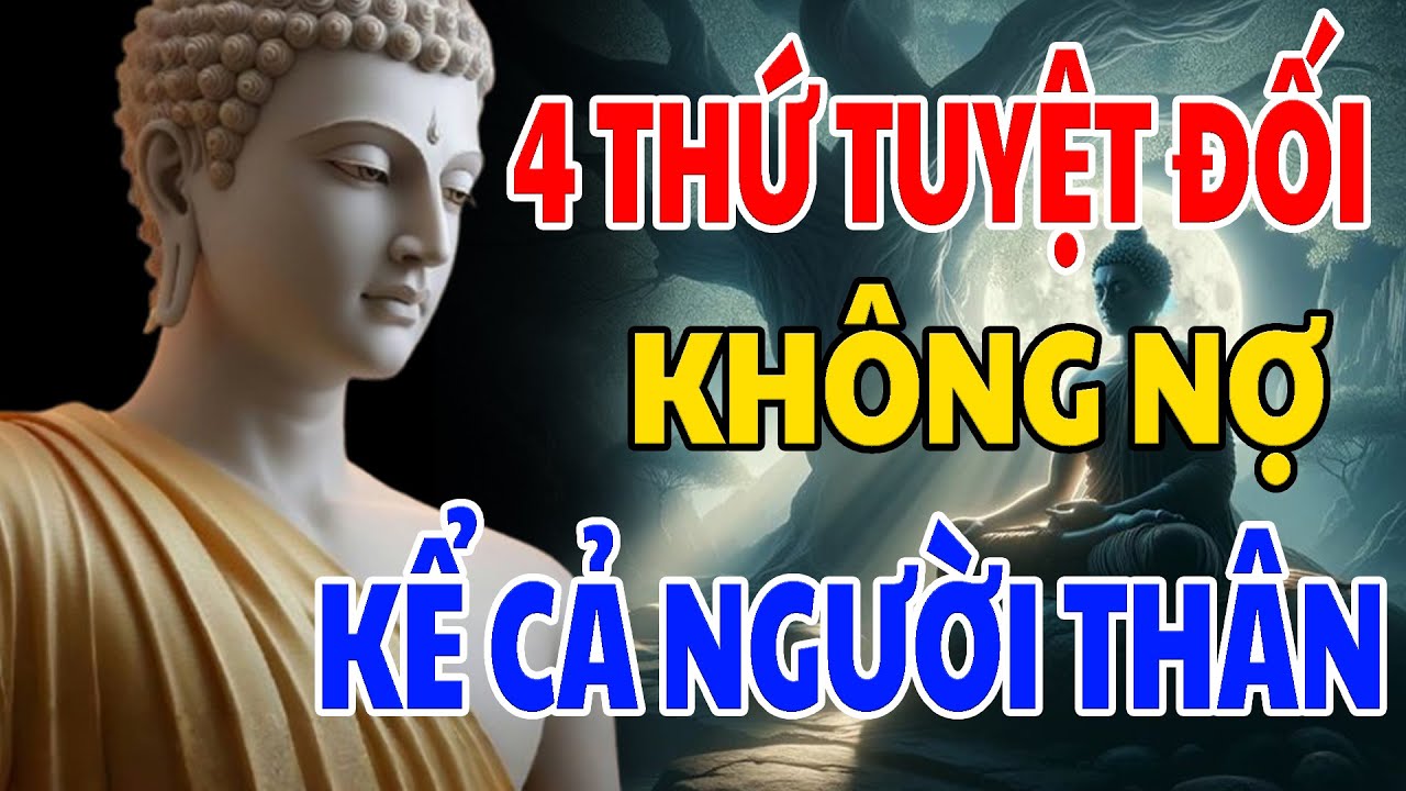 Lời Phật Dạy Có 4 Thứ Trên Đời Tuyệt Đối Đừng Nên Mắc Nợ, Kể Cả Là Người Thân