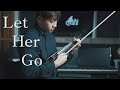 Passenger let her go  violincover by anviolin