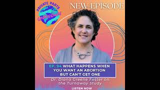 What Happens When You Want an Abortion But Can't Get One: Dr. Diana Greene Foster on the Turnaway...
