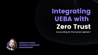 Integrating UEBA with Zero Trust: Accounting for the human element