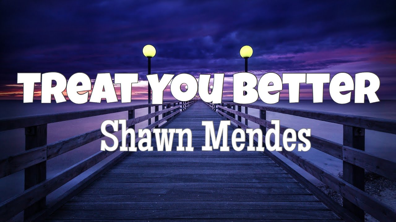 Shawn Mendes Treat You Better (Lyrics) YouTube