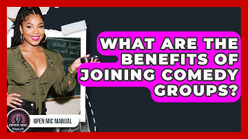 What Are The Benefits Of Joining Comedy Groups? - Open Mic Manual