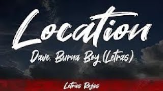Location - Dave, Burna Boy (Letras / Lyrics) | Letras Rojas