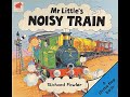 Mr Little's Noisy Train | By Richard Fowler | Children's Read