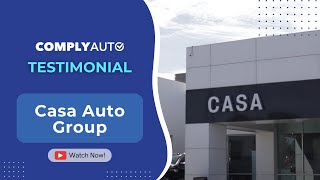 ComplyAuto Testimonial-Casa Auto Group