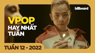 TOP 50 VPOP HAY NHẤT TUẦN QUA | TUẦN 12 (2022) | BILLBOARD VIETNAMESE SONGS