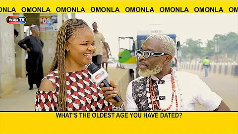 What's the oldest age you have dated? - Omonla Voxpop