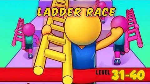 Ladder Race Gameplay Walkthrough | Level 31-40 #3 (Android,iOS)