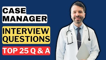 Case Manager Interview Questions and Answers for 2025