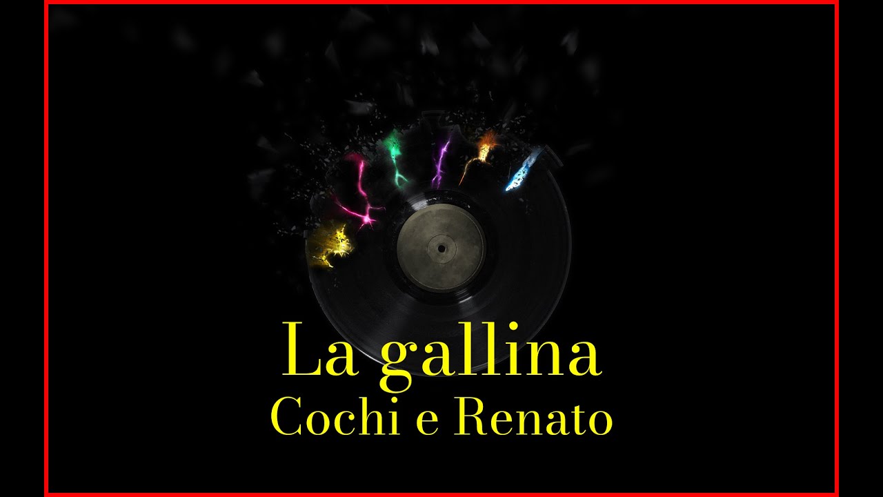La Gallina Cochi E Renato Testo