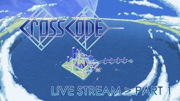CrossCode - Live Stream - Part 1 [EN]