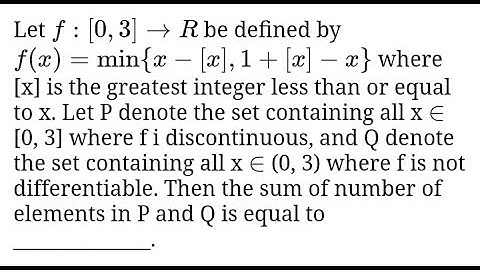 Let f:[0,3]→𝑅 be defined by 𝑓(𝑥)=min⁡{𝑥−[𝑥],1+[𝑥]−𝑥} where [x] is the integer function