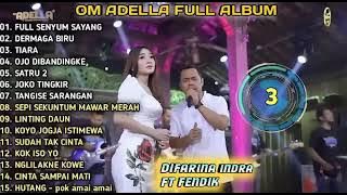 OM ADELLA FULL ALBUM TERBARU FULL SENYUM SAYANG DERMAGA BIRU TIARA OJO DIBANDINGKE SATRU