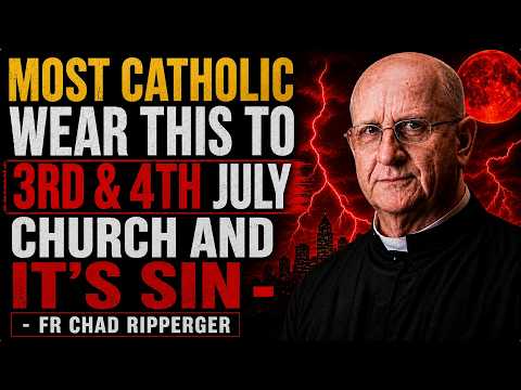 3RD & July 4th  Church Clothing Mistake Most Catholics Make - Fr Chad Ripperger