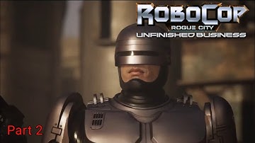 Part 2 | RoboCop: Rogue City - Unfinished Business