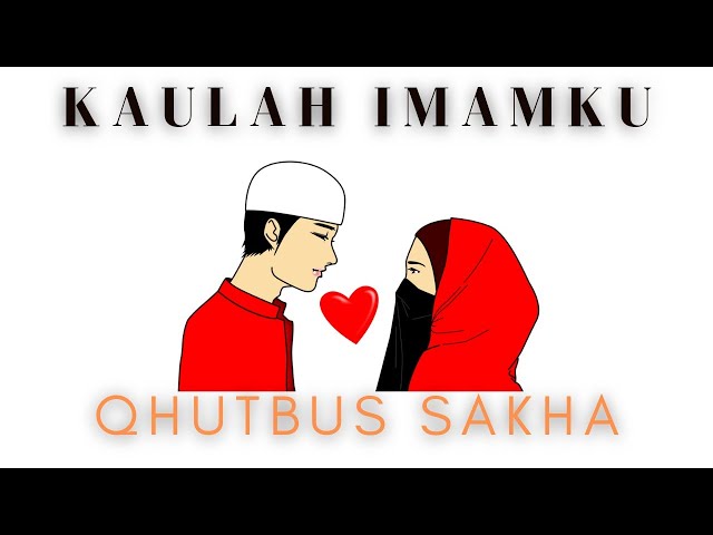 KAULAH IMAMKU - QHUTBUS SAKHA (OFFICIAL MUSIC VIDEO) class=
