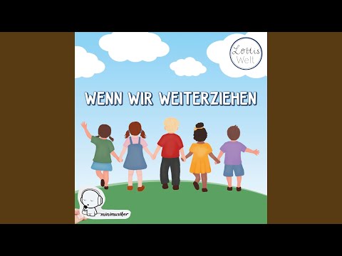 Wenn wir weiterziehen