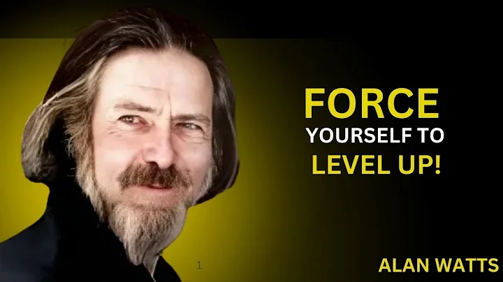 Force Yourself to Level Up BEST MOTIVATIONALSPEECH ALAN WATTS