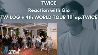 TWICE Reaction with Gio TW-LOG @ 4th WORLD TOUR 'Ⅲ' ep.TWICE