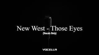 New West - Those Eyes (Acapella/Vocals Only)