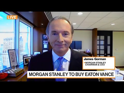 Morgan Stanley's Gorman on $7 Billion Eaton Vance Deal