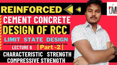 #06|Design Of RCC |Module-I| Lecture 06| Characteristic & Compressive Strength | RCC By Dipak Mandal